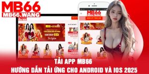 Tải app MB66 - Hướng dẫn tải ứng cho Android và IOS 2025