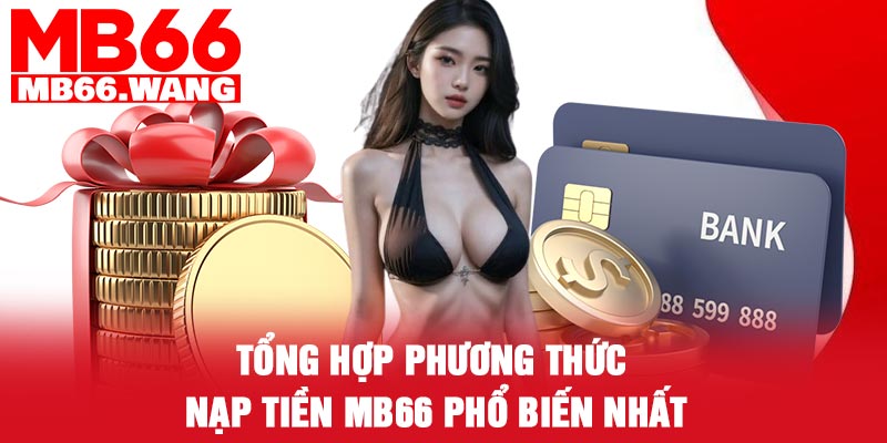 Tổng hợp phương thức nạp tiền MB66 phổ biến nhất