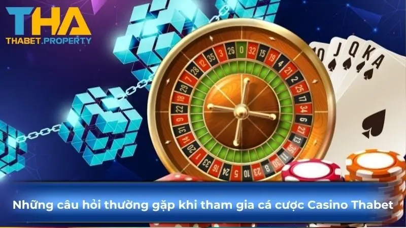 Những câu hỏi thường xuất hiện khi bắt đầu tham gia Casino Thabet