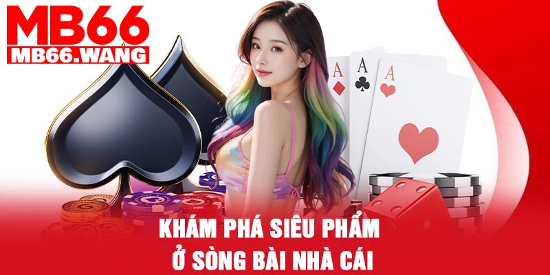 Khám phá siêu phẩm ở sòng bài nhà cái